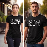 Load image into Gallery viewer, I Didn’t Quit T-Shirt — Recovery &amp; Mental Strength Statement Tee | MCMS