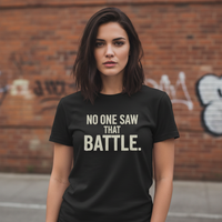 Load image into Gallery viewer, No One Saw That Battle Tee — Mental Strength &amp; Resilience Shirt (MCMS)