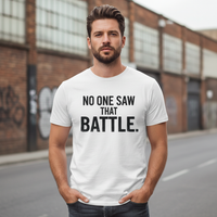 Load image into Gallery viewer, No One Saw That Battle Tee — Mental Strength &amp; Resilience Shirt (MCMS)